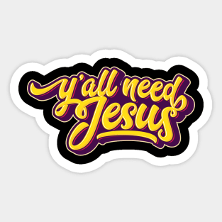 Y'all Need Jesus' Inspirational Christian Sticker